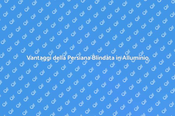 Proteggi la tua casa con Alluminio