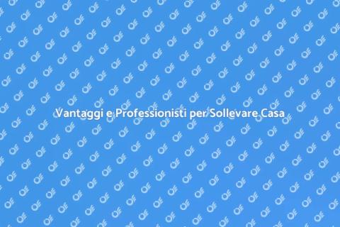 Sollevare una Casa: Guida Completa