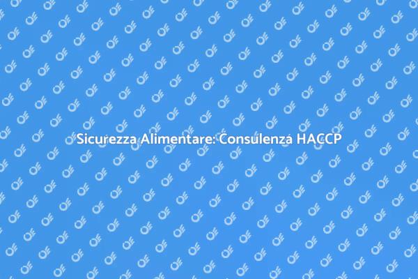 HACCP: Garanzia di Sicurezza Alimentare
