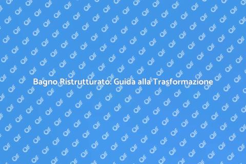Ristrutturazione Bagno: Trasforma il Tuo Spazio