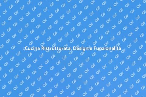 Ristrutturazione Cucina: Trasforma il Tuo Spazio