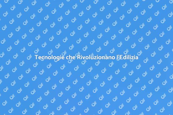 L'Edilizia che Cambia con l'Innovazione