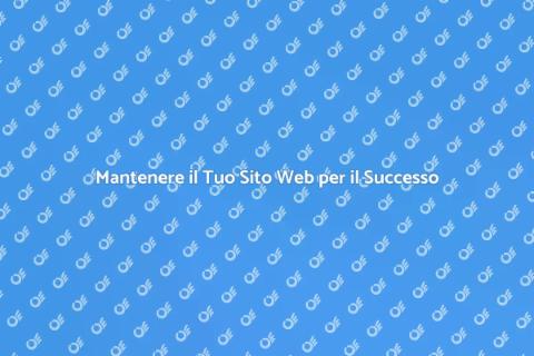 Mantenimento Sito Web: Fondamenta Digitali