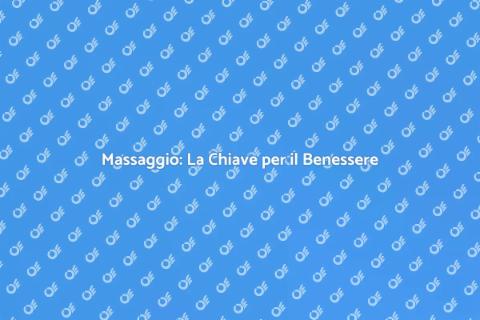 Farsi Fare un Massaggio: Relax e Benessere