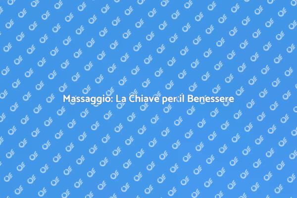 Massaggio: Relax e Rigenerazione