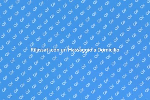 Massaggio a Domicilio: Riscopri il Benessere