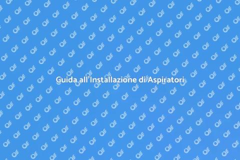 Installare un Aspiratore in Casa