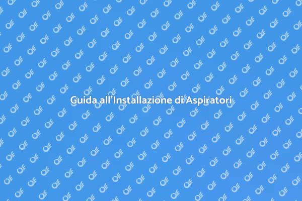 Come Installare un Aspiratore in Casa