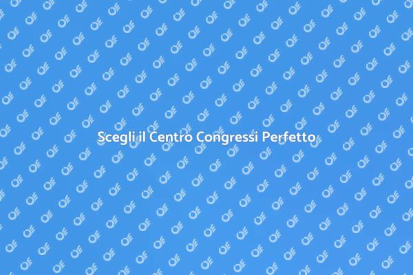 Il Tuo Evento nei Centri Congressi
