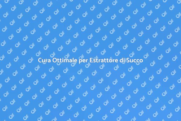 Come Mantenere l'Estrattore di Succo