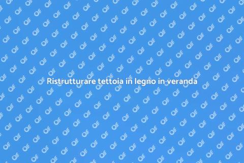 Trasformare tettoia in legno veranda