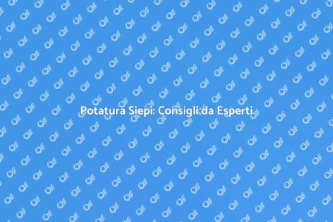Potare le Siepi: Guida Completa