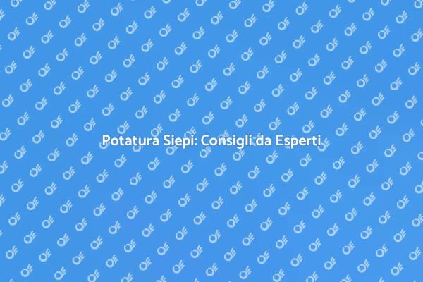 Potatura Siepi: Rendi il Tuo Giardino Perfetto