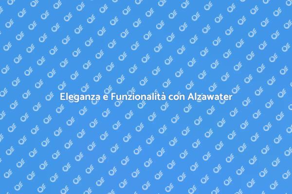 Stile e Funzionalità: Alzawater Inox