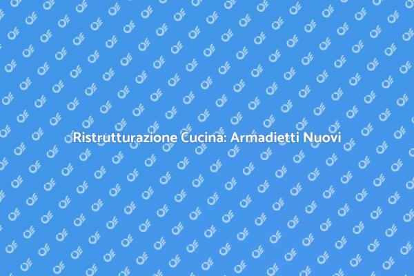 Trasforma la tua Cucina con Armadietti Nuovi