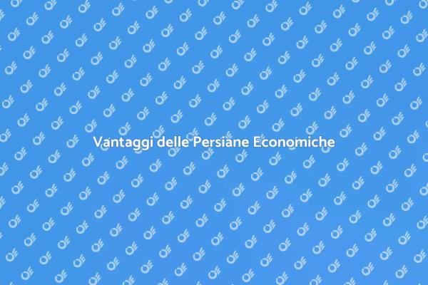 Persiane Economiche per Ogni Casa