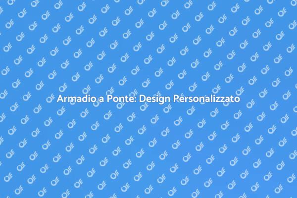 Scopri l'Armadio a Ponte Perfetto