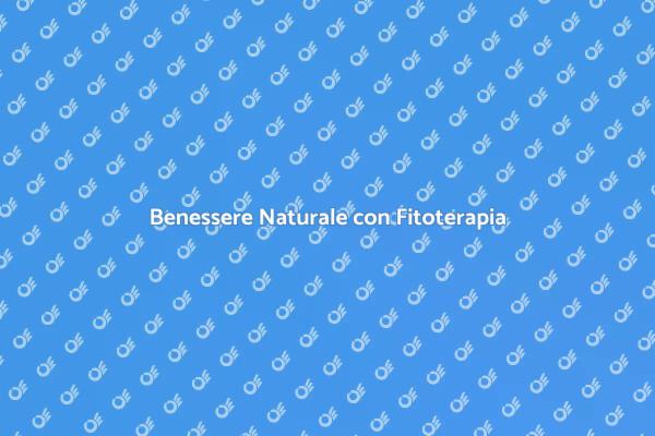 Fitoterapia: Un Approccio al Benessere