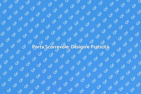 Trasforma il Tuo Spazio con una Porta Scorrevole