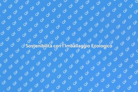 Imballaggio Ecologico: Sostenibilità Casa