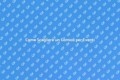 Noleggiare un Comico per il Tuo Evento