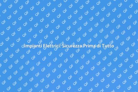 Sicurezza Impianti Elettrici Essenziale
