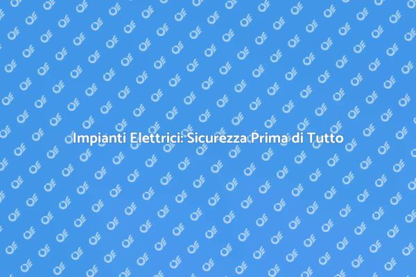 Investire nella Sicurezza Elettrica