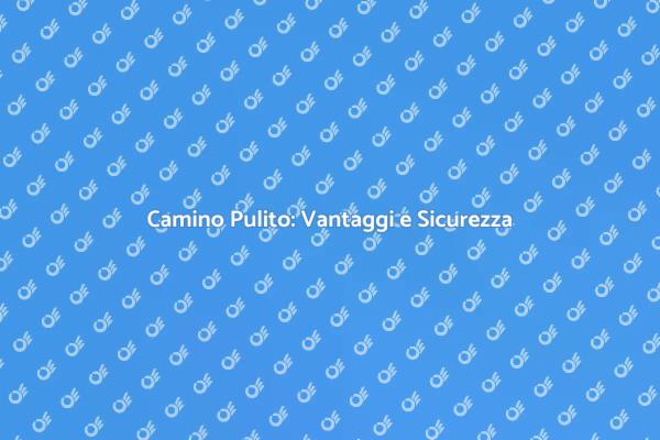 Manutenzione del Camino: Perché è Fondamentale