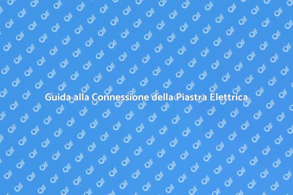 Come Collegare una Piastra Elettrica
