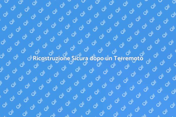 Come Ristrutturare dopo un Terremoto