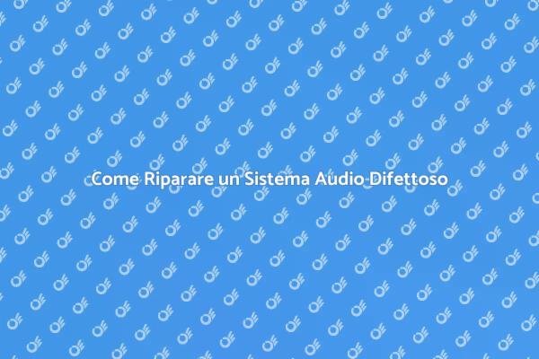 Riparazione Facile di Sistemi Audio