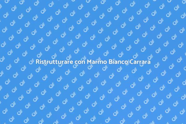 La Bellezza del Marmo Bianco Carrara