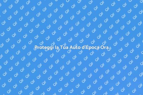 Assicurazione Auto d'Epoca Necessaria