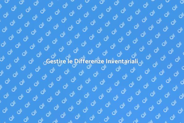 Risolvi le Differenze Inventariali