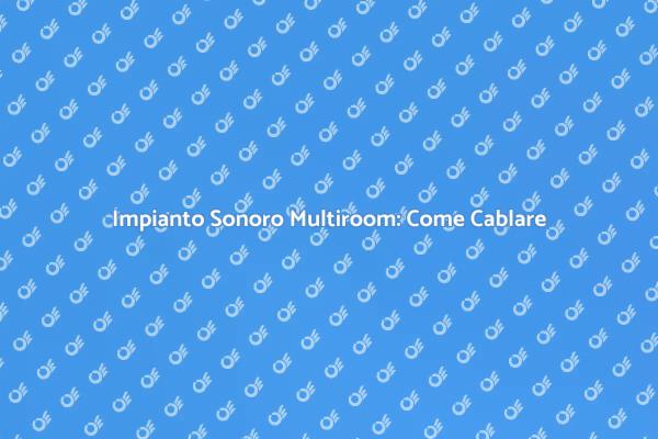 Scopri il Cablaggio dell'Impianto Sonoro
