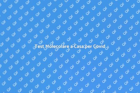Tampone Molecolare a Domicilio Covid