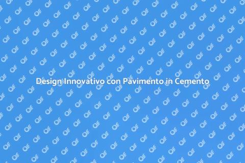 Pavimento in Cemento: Design Unico
