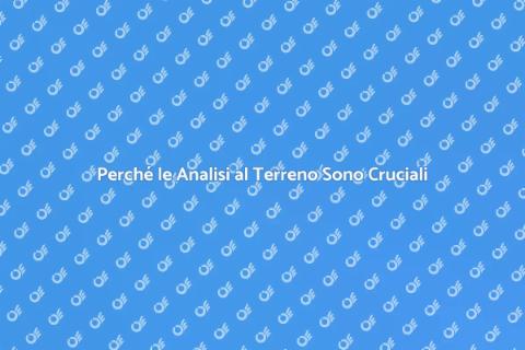 Analisi al Terreno: Fondamentali per Progetti