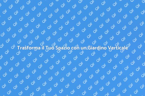Giardino Verticale: Natura in Casa Tua