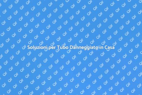 Riparazione Tubo Danneggiato: Guida Essenziale