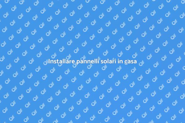 Installazione pannelli solari: ecco come