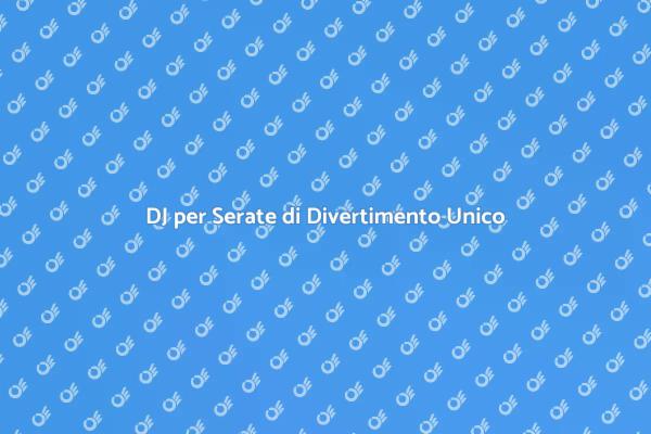 Trasforma la Tua Serata con un DJ