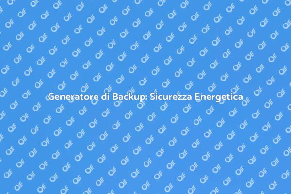 Garantire Energia con un Generatore di Backup