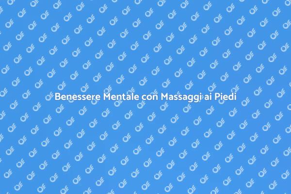 Rilassati con un Massaggio ai Piedi