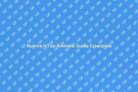 Nutrizione Animale: Salute e Benessere