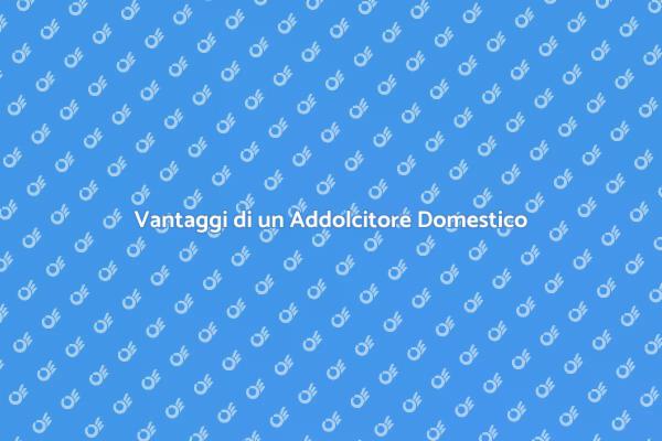 Migliora la Tua Casa con un Addolcitore