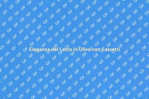 Letto su Misura in Ulivo con Cassetti