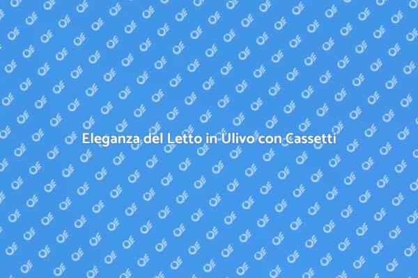 Rendi Unico il Tuo Riposo con un Letto in Ulivo