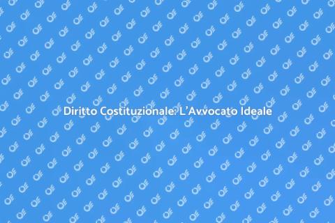 Avvocato Esperto in Diritto Costituzionale
