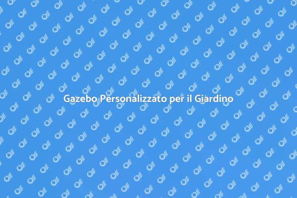 Costruisci il Tuo Gazebo Unico